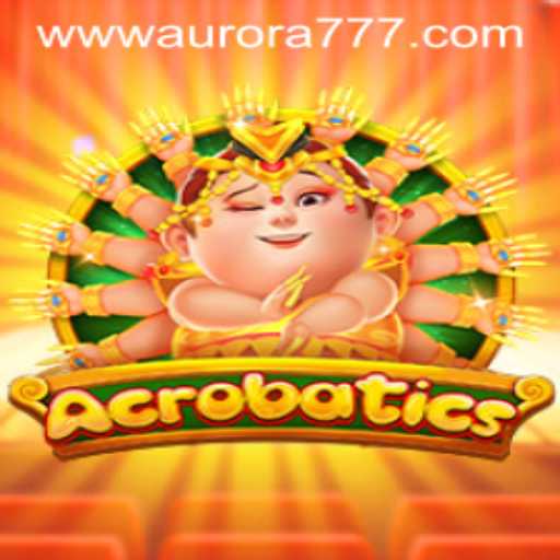 Exploring the World of Acrobatics: A Dive into Aurora Game Login