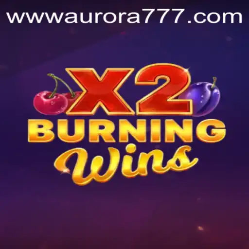 Exploring the Thrills of BurningWinsX2: Your Guide to Aurora Game Login