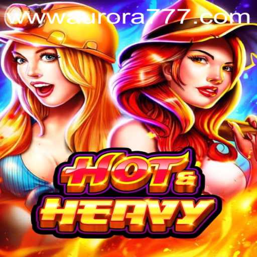 Exploring the World of HotHeavy: A Comprehensive Guide to Gameplay and Aurora Game Login