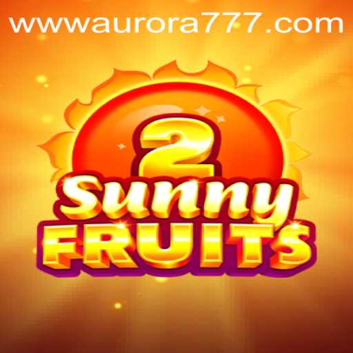 SunnyFruits2: Dive into the Vibrant World of Aurora Game Login