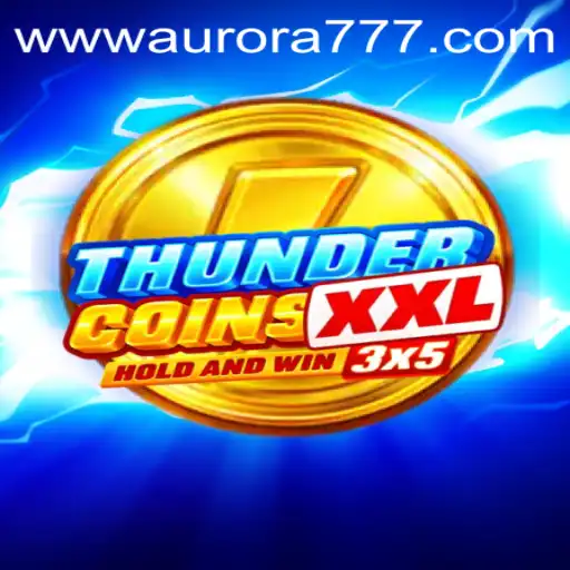 Exploring ThunderCoinsXxl: A Unique Adventure in the World of Aurora Game Login